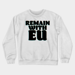 Remain with EU Crewneck Sweatshirt